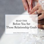 Read This Before You Set Those Relationship Goals