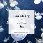 Love Making Vs Fast Food Sex