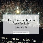 Doing This Can Improve Your Sex Life Drastically