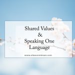 Shared Values & Speaking One Language