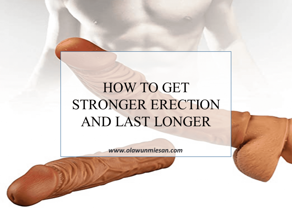 How to get stronger erection and last longer