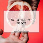 HOW TO FIND YOUR G-SPOT