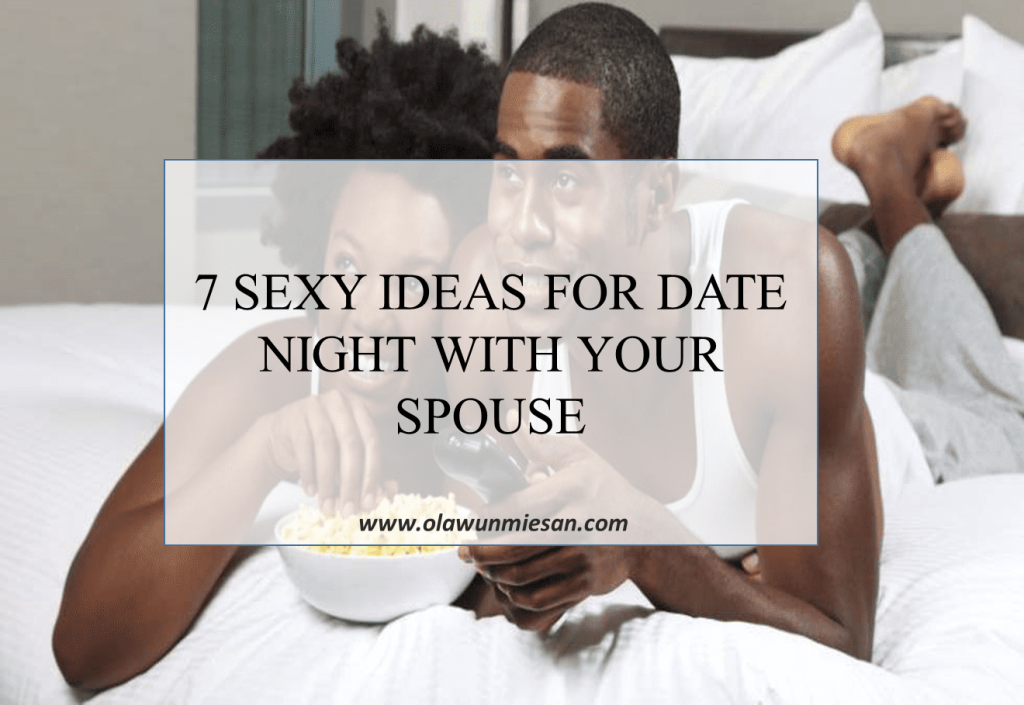 7 Sexy ideas for date night with your spouse