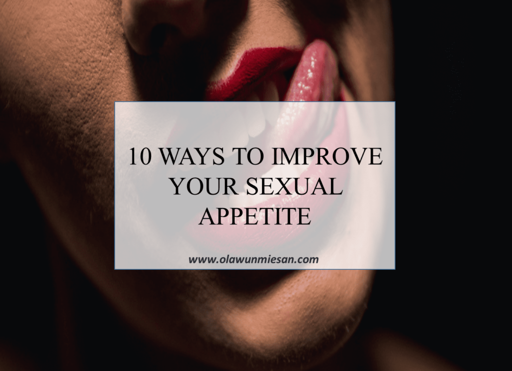 10 WAYS TO IMPROVE YOUR SEXUAL APPETITE