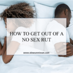 HOW TO GET OUT OF A NO SEX RUT