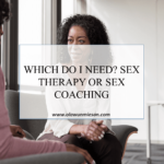 WHICH DO I NEED? SEX THERAPY OR SEX COACHING