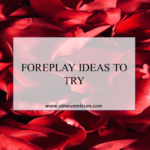 FOREPLAY IDEAS TO TRY