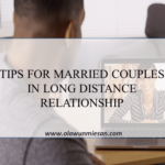 TIPS FOR MARRIED COUPLES IN LONG DISTANCE RELATIONSHIP