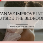 How Can We Improve Intimacy Outside The Bedroom?