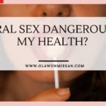 Is Oral Sex Dangerous to My Health?