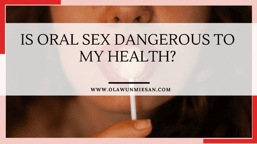 Is Oral Sex Dangerous to My Health Sex Therapist and Coach