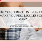 Do Your Erection Problems Make You Feel Like Less of a Man?