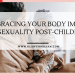 Embracing Your Body Image and Sexuality Post-Childbirth