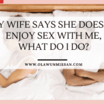 My wife says she doesn’t enjoy sex with me, what do I do?