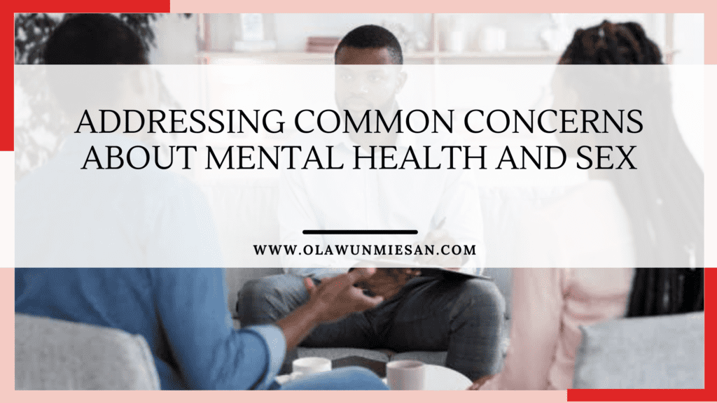 Addressing Common Concerns about Mental Health and Sex