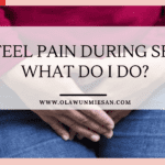 I Feel Pain During Sex, What Do I Do?
