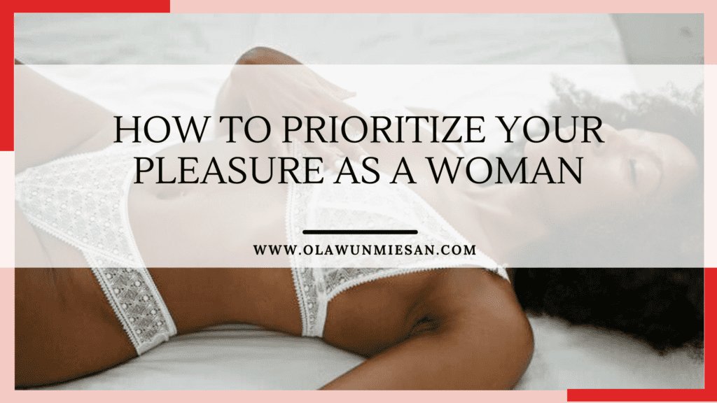 How to Prioritize Your Pleasure as a Woman