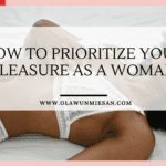 How to Prioritize Your Pleasure as a Woman