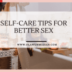 Self-Care Tips for Better Sex