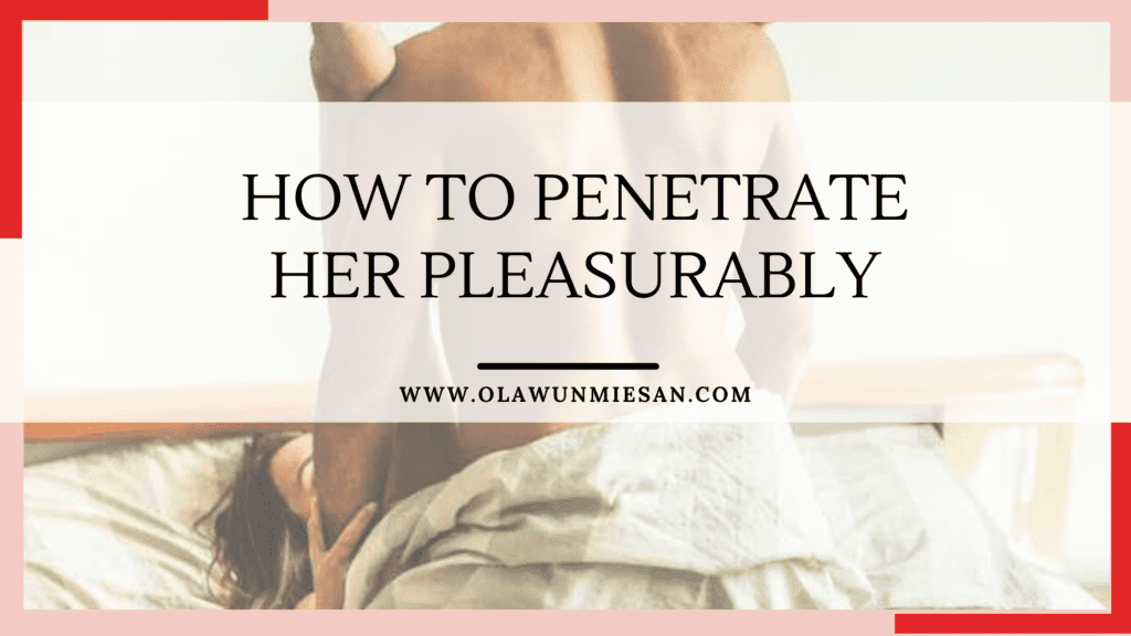 How to penetrate her pleasurably