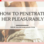 How to Penetrate Her Pleasurably