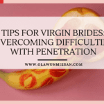 Tips for Virgin Brides: Overcoming Difficulties with Penetration