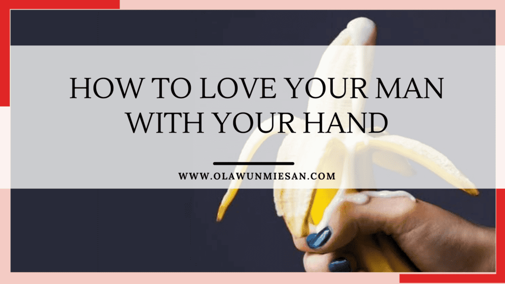 How to love your man with your hands